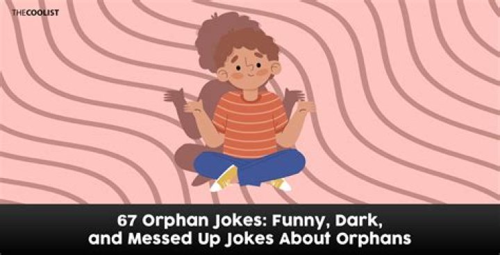 120 Dark Orphan Jokes That Need No Parental Guidance