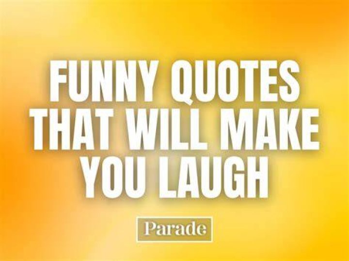 15 short funny quotes that will make you smile Roy Sutton