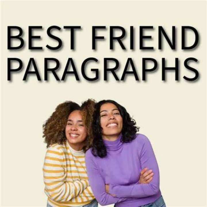 2024 Best Friend Paragraphs for Special Friends Motivation and Love