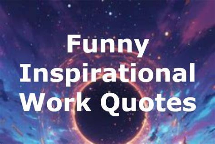 25 Funny Inspirational Work Quotes and Sayings 2023