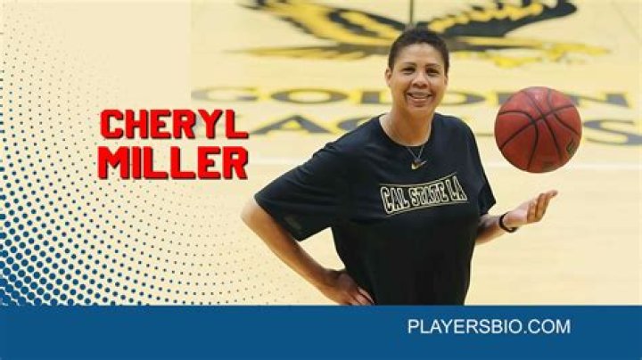 Cheryl Miller Bio, Age, Net Worth, Height, Single, Nationality, Body