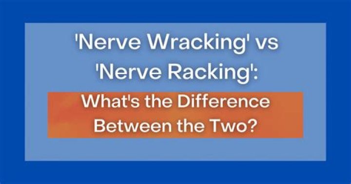 Is it nerve wrecking or nerve wracking?