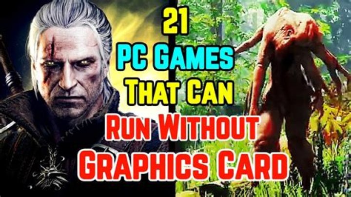 Which games can run without graphics card?